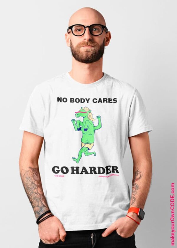 no-body-cares-go-harder-tee-by-the-code